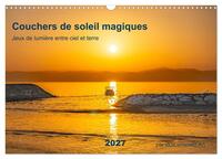 Couchers de soleil magiques - Jeux de lumière entre ciel et terre (Calendrier mural 2027 DIN A3 vertical), CALVENDO calendrier mensuel