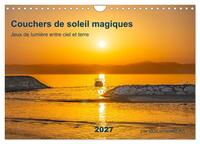 Couchers de soleil magiques - Jeux de lumière entre ciel et terre (Calendrier mural 2027 DIN A4 vertical), CALVENDO calendrier mensuel