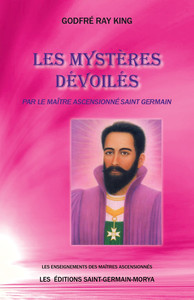 LES MYSTERES DEVOILES PAR LE MAITRE ASCENSIONNE SAINT GERMAIN