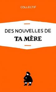 DES NOUVELLES DE TA MERE