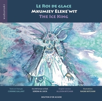 Le roi de glace / Mkumiey Eleke'wit / The Ice King