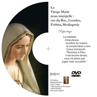 La vierge Marie nous interpelle : rue du Bac, Lourdes, Fatima, Medjugorje - DVD reportage - DVD11