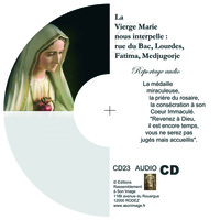 La vierge Marie nous interpelle : rue du Bac, Lourdes, Fatima, Medjugorje - CD reportage audio - CD23