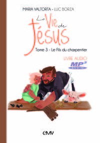 La vie de Jésus livre audio mp3 t.3 - le fils de charpentier - CD403