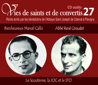 7 vies de saints ou de convertis T27 -- bienheureux Marcel Callo et Abbé René Giraudet - le scoutisme, la joc et le STO - CD327