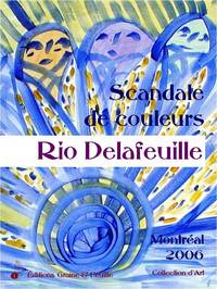Scandale de couleurs – Rio Delafeuille - Montréal 2006