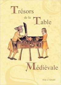 CUISINE HISTORIQUE - TRESORS DE LA TABLE MEDIEVALE T02