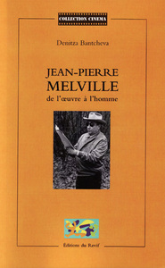 JEAN-PIERRE MELVILLE : DE L'OEUVRE A L'HOMME