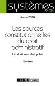 LES SOURCES CONSTITUTIONNELLES DU DROIT ADMINISTRATIF - 10EME EDITION