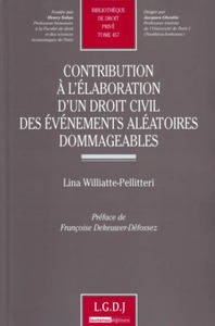 CONTRIBUTION A L'ELABORATION D'UN DROIT CIVIL DES EVENEMENTS ALEATOIRES DOMMAGEA - VOL457