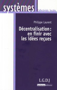 la décentralisation : en finir avec les idées reçues