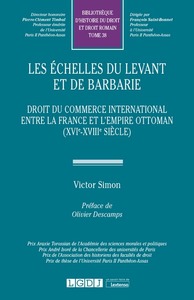 LES ECHELLES DU LEVANT ET DE BARBARIE - TOME 38 - DROIT DU COMMERCE INTERNATIONAL ENTRE LA FRANCE ET