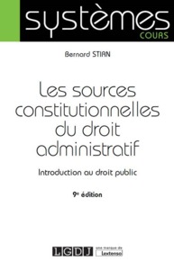 LES SOURCES CONSTITUTIONNELLES DU DROIT ADMINISTRATIF - 9EME EDITION - INTRODUCTION AU DROIT PUBLIC