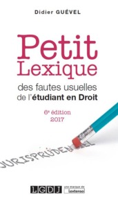 PETIT LEXIQUE DES FAUTES USUELLES DE L'ETUDIANT EN DROIT 6EME EDITION