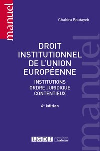 DROIT INSTITUTIONNEL DE L'UNION EUROPEENNE - INSTITUTIONS, ORDRE JURIDIQUE, CONTENTIEUX