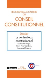 LES NOUVEAUX CAHIERS DU CONSEIL CONSTITUTIONNEL N58  JANVIER 2018