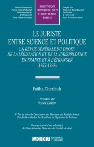 LE JURISTE ENTRE SIENCE ET POLITIQUE : LA REVUE GENERALE DU DROIT, DE LA LEGISLA