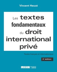 LES TEXTES FONDAMENTAUX DU DROIT INTERNATIONAL PRIVE - 3EME EDITION