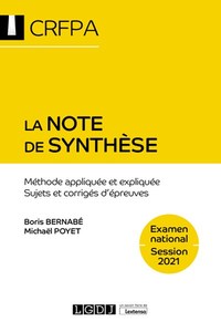 LA NOTE DE SYNTHESE - METHODE APPLIQUEE ET EXPLIQUEE. SUJETS ET CORRIGES D'EPREUVES