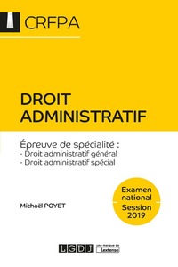 DROIT ADMINISTRATIF - CRFPA - EXAMEN NATIONAL SESSION 2019 - DROIT ADMINISTRATIF GENERAL, DROIT ADMI