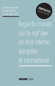 REGARDS CROISES SUR LA SOFT LAW EN DROIT INTERNE EUROPEEN ET INTERNATIONAL