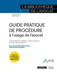 GUIDE PRATIQUE DE PROCEDURE A L'USAGE DE L'AVOCAT - AVEC PLUS DE 200 MODELES D'ACTES D'AVOCAT ET DE