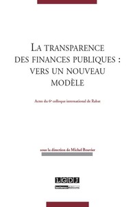 LA TRANSPARENCE DES FINANCES PUBLIQUES : VERS UN NOUVEAU MODÈLE