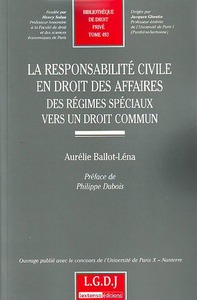 LA RESPONSABILITE CIVILE EN DROIT DES AFFAIRES DES REGIMES SPECIAUX VERS UN DROI