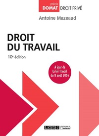 DROIT DU TRAVAIL - 10EME EDITION - A JOUR DE LA LOI TRAVAIL DU 8 AOUT 2016