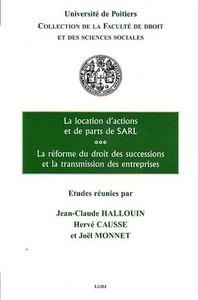 LA LOCATION DE PARTS SOCIALES ET ACTIONS, LA REFORME DU DROIT DES SUCCESSIONS ET - ETUDES REUNIES PA