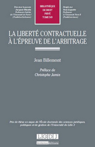 LA LIBERTE CONTRACTUELLE A L'EPREUVE DE L'ARBITRAGE - PRIX DE THESE EX AEQUO DE L'ECOLE DOCTORALE DE