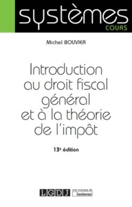 INTRODUCTION AU DROIT FISCAL GÉNÉRAL ET À LA THÉORIE DE L'IMPÔT - 13ÈME ÉDITION
