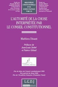 L'AUTORITE DE LA CHOSE INTERPRETEE PAR LE CONSEIL CONSTITUTIONNEL - VOL135 - PRIX DE THESE DU CONSEI