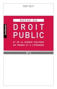 REVUE DU DROIT PUBLIC ET DE SCIENCE POLITIQUE EN FRANCE ET A L ETRANGER N°3-2019