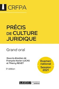 PRECIS DE CULTURE JURIDIQUE - CRFPA - EXAMEN NATIONAL SESSION 2021 - GRAND ORAL