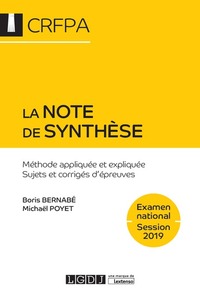 LA NOTE DE SYNTHESE - CRFPA - EXAMEN NATIONAL SESSION 2019 - 8E EDITION - METHODE APPLIQUEE ET EXPLI