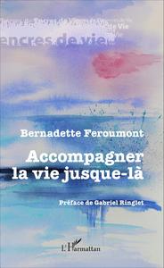 Accompagner la vie jusque-là