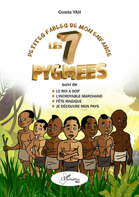 PETITES FABLES DE MON ENFANCE - LES 7 PYGMEES SUIVI DE : - LE ROI A SOIF, L'INCROYABLE MARCHAND, FET