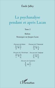 La psychanalyse pendant et après Lacan - Tome 2
