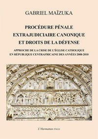 Procédure pénale extrajudiciaire canonique et droits de la défense