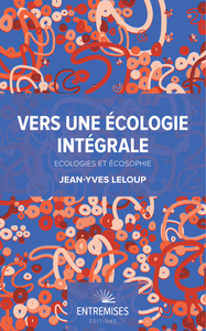 VERS UNE ÉCOLOGIE INTÉGRALE