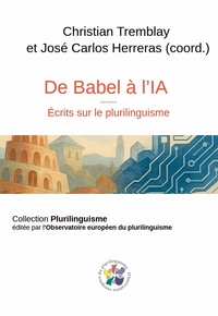 DE BABEL A L'INTELLIGENCE ARTIFICIELLE - ECRITS SUR LE PLURILINGUISME