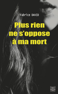 PLUS RIEN NE S'OPPOSE A MA MORT