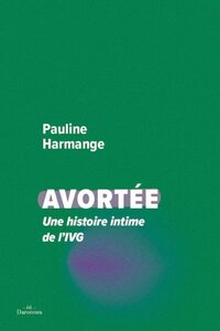Avortée - une histoire intime de l'IVG