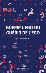 GUÉRIR L'EGO OU GUÉRIR DE L'EGO