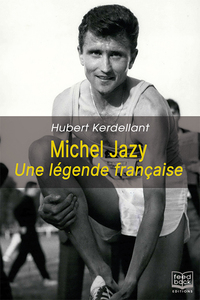 MICHEL JAZY, UNE LEGENDE FRANCAISE