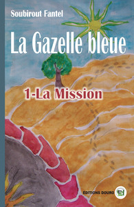 LA GAZELLE BLEUE - 1 - LA MISSION