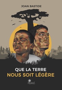 QUE LA TERRE NOUS SOIT LEGERE