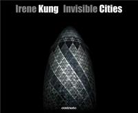 Irene Kung Invisible Cities /anglais