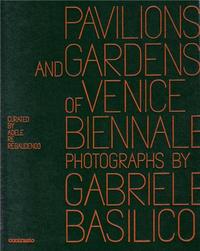 Gabriele Basilico: Pavilions and Gardens of Venice Biennale /anglais/italien